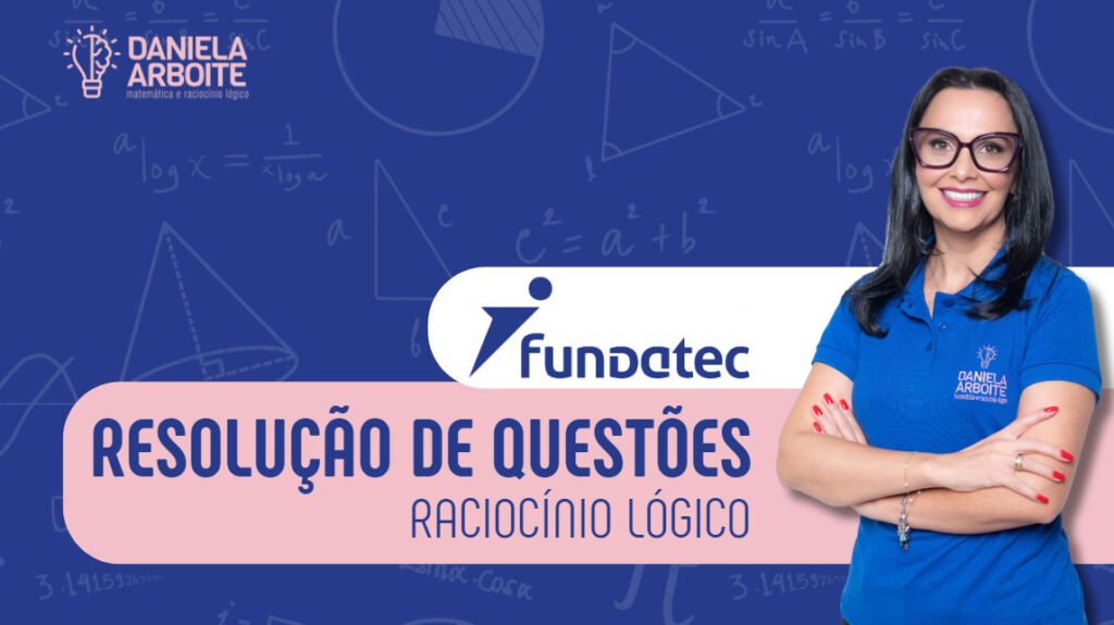 FUNDATEC - Resolução de questões de Raciocínio Lógico