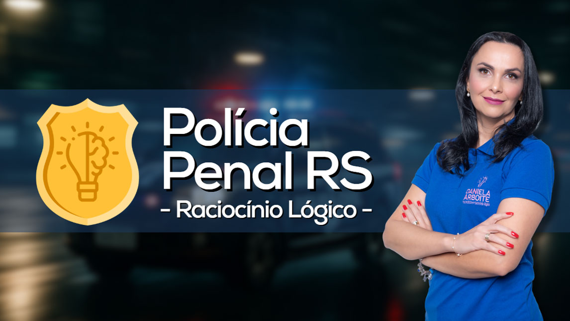 Raciocínio Lógico – Polícia Penal RS